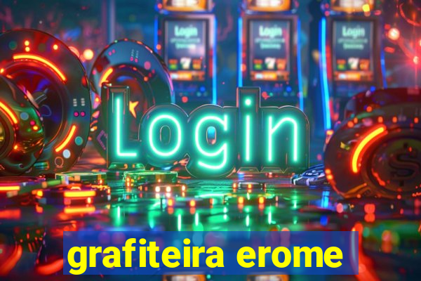 grafiteira erome